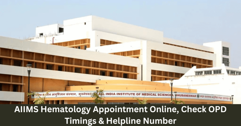 AIIMS Hematology Appointment Online, Check OPD Timings & Helpline Number