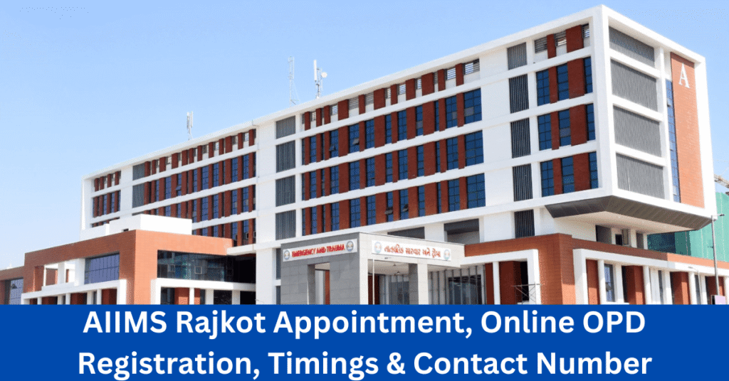 AIIMS Rajkot Appointment, Online OPD Registration, Timings & Contact Number