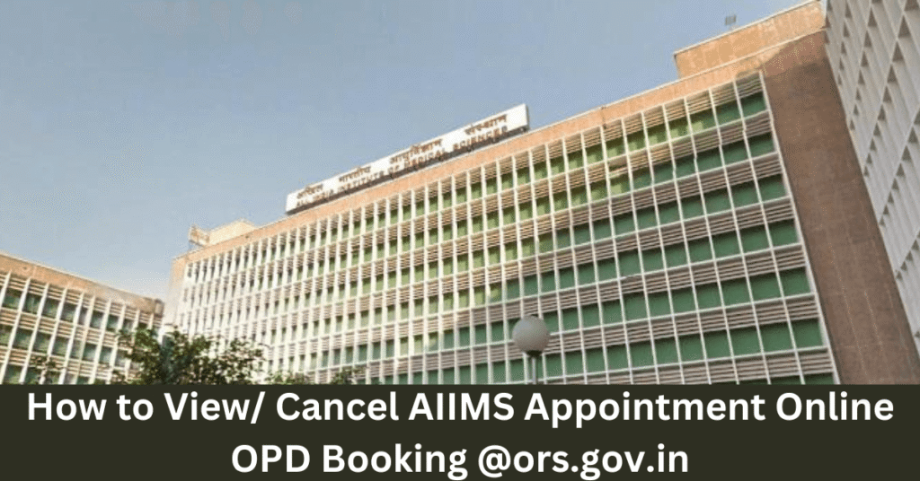 How to View/ Cancel AIIMS Appointment Online OPD Booking @ors.gov.in