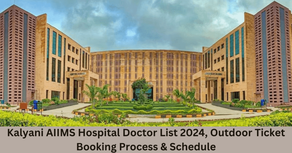 Kalyani AIIMS Hospital Doctor List 2024, Outdoor Ticket Booking Process & Schedule