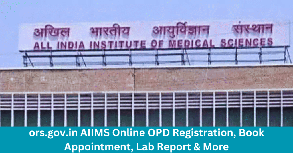 ors.gov.in AIIMS Online OPD Registration, Book Appointment, Lab Report & More