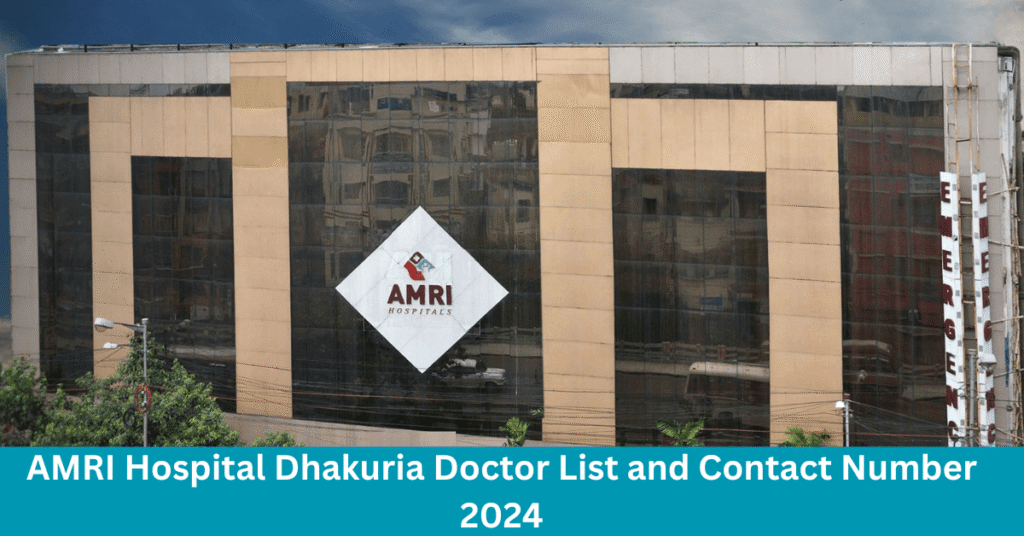 AMRI Hospital Dhakuria Doctor List and Contact Number 2024